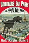 Dinosaurs Eat Paris by Mark D. Stafford