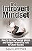 The Introvert Mindset: How ...