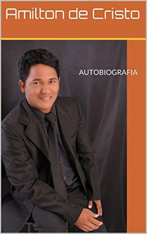 Autobiografia do Amilton de Cristo