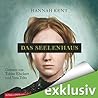 Das Seelenhaus by Hannah Kent