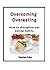 Overcoming Overeating: How to discipline our eating habits for you and your family