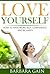 How to Love Yourself: How to Have More Self- Confidence & Start Living Your Life to Be Happy Again (How to Love Yourself, Feel Confident and Be Happy Book 2)