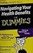 Navigating Your Health Benefits For Dummies
