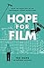 Hope for Film: From the Frontline of the Independent Cinema Revolutions