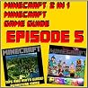 Minecraft: 2 in 1 Minecraft Game Guide Episode 5 Minecraft: 2 in 1 Minecraft Game Guide Episode 5