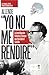 Allende. Yo no me rendiré by Luis Ravanal Zepeda
