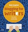 Blogging For Writers by Robin Houghton