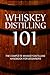 Whiskey Distilling 101: The Complete Whiskey Distilling Handbook for Beginners
