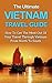 The Ultimate Vietnam Travel Guide by Hoang Pham