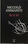 Io e te by Niccolò Ammaniti