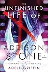 The Unfinished Life of Addison Stone by Adele Griffin