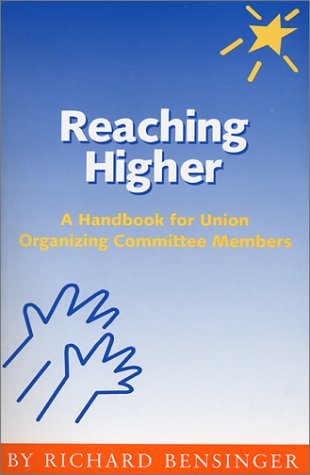 Reaching Higher: A Handbook for Union Organizing Committee Members (Paperback)