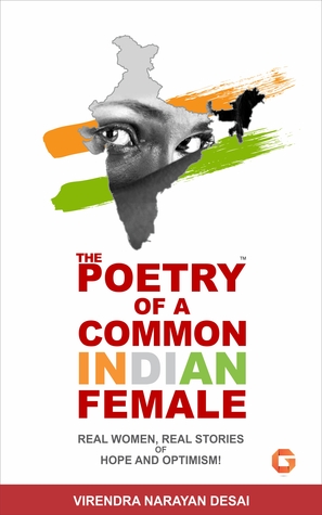 The Poetry Of A Common Indian Female: Real Women, Real Stories of Hope and Optimism!