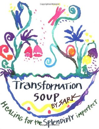Transformation Soup: Healing for the Splendidly Imperfect (Paperback)