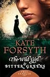 The Wild Girl / Bitter Greens by Kate Forsyth