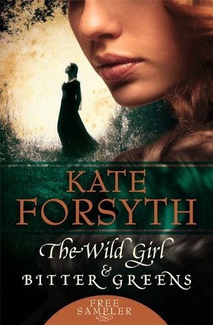 The Wild Girl Bitter Greens By Kate Forsyth
