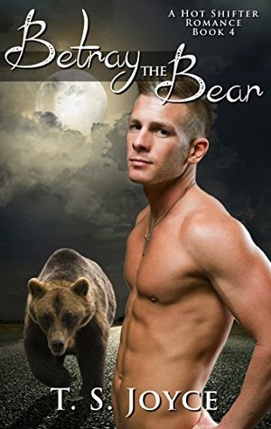 Betray the Bear (Bear Valley Shifters #4)