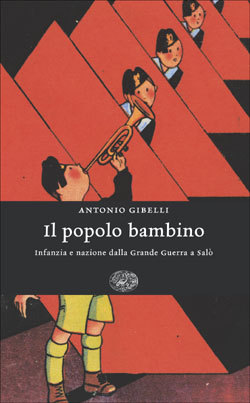 Il popolo bambino: Infanzia e nazione dalla Grande Guerra a Salò (Hardcover)
