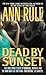 Dead by Sunset by Ann Rule