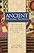 Ancient Healing Secrets: Pracitical Cures from Egypt, China, India, South America, Russia, Sandinavia, and More