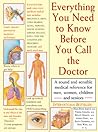 Everything You Need to Know Before You Call the Doctor Everything You Need to Know Before You Call the Doctor