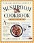 The Mushroom Lover's Mushroom Cookbook and Primer