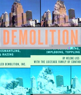 Demolition: The Art of Demolishing, Dismantling, Imploding, Toppling and Razing (Hardcover)
