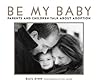 Be My Baby: Parents & Children Talk About Adoption Be My Baby: Parents & Children Talk About Adoption