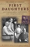 First Daughters: Letters Between U.S. Presidents and Their Daughters