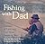 Fishing With Dad by Michael J. Rosen