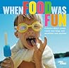 When Food Was Fun