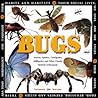 Bugs: Insects, Spiders, Centipedes, Millipedes, and Other Closely Related Arthropods