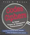Codes, Ciphers and Other Cryptic and Clandestine Communication: 400 Ways to Send Secret Messages from Hieroglyphs to the Internet