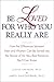 Be Loved for Who You Really Are: How the Differences Between Men and Women Can Be Turned Into the Source of the Very Best Romance You'll Ever Know