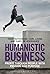 Humanistic Business: Profit through People with Passion and Purpose