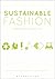 Sustainable Fashion: Past, Present and Future