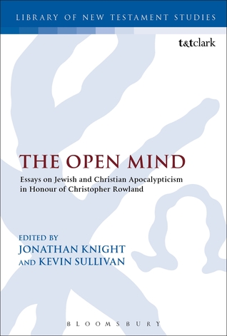 The Open Mind: Essays in Honour of Christopher Rowland (The Library of New Testament Studies, 522)