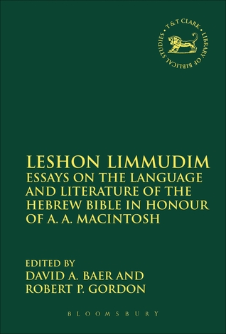 Leshon Limmudim: Essays on the Language and Literature of the Hebrew Bible in Honour of A.A. Macintosh (The Library of Hebrew Bible/Old Testament Studies, 593)