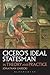Cicero's Ideal Statesman in Theory and Practice