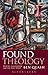 Found Theology: History, Im...