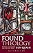 Found Theology by Ben Quash