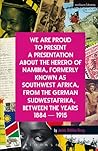 We Are Proud To Present a Presentation About the Herero of Namibia, Formerly Known as Southwest Africa, From the German Sudwestafrika, Between the Years 1884 - 1915