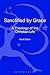 Sanctified by Grace: A Theo...