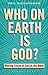 Who on Earth is God?: Makin...