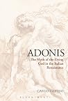 Adonis: The Myth of the Dying God in the Italian Renaissance Adonis: The Myth of the Dying God in the Italian Renaissance