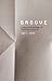 Groove: A Phenomenology of ...