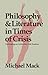 Philosophy and Literature in Times of Crisis: Challenging our Infatuation with Numbers