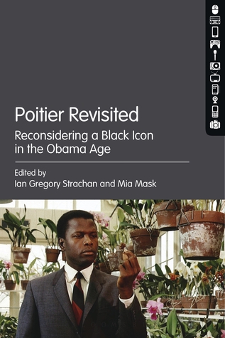 Poitier Revisited: Reconsidering a Black Icon in the Obama Age (Hardcover)