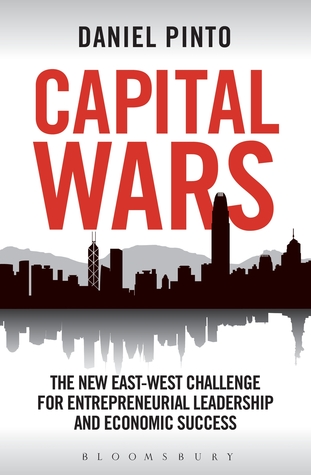 Capital Wars: The New East-West Challenge for Entrepreneurial Leadership and Economic Success (Hardcover)