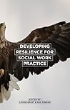 Developing Resilience for Social Work Practice